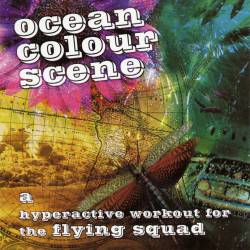 Ocean Colour Scene : A Hyperactive Workout for the Flying Squad